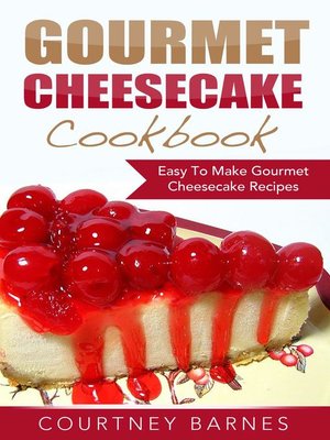cover image of Gourmet Cheesecake Cookbook